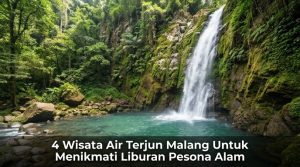 4-Wisata-Air-Terjun-Malang-Untuk-Menikmati-Liburan-Pesona-Alam