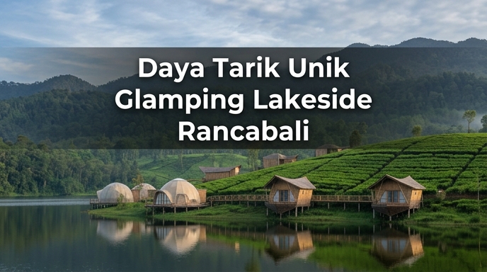 Daya-Tarik-Unik-Glamping-Lakeside-Rancabali