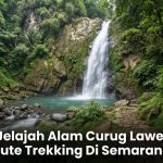 Jelajah Alam Curug Lawe: Rute Trekking Di Semarang