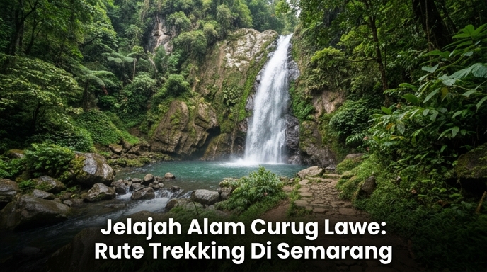 Jelajah-Alam-Curug-Lawe-Rute-Trekking-Di-Semarang